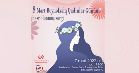 В Баку пройдет выставка, посвященная Международному женскому дню