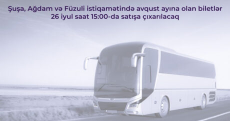 Билеты на автобусные рейсы в Шушу, Агдам и Физули на август поступят в продажу завтра