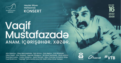 В Центре Гейдара Алиева состоится концерт, посвященный Вагифу Мустафазаде