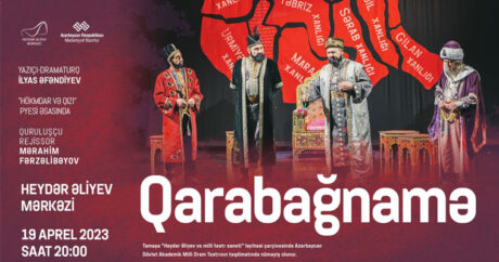 На сцене Центра Гейдара Алиева будет показан спектакль «Карабахнаме»
