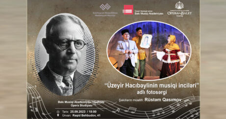 В Баку пройдет фотовыставка «Музыкальные шедевры Узеира Гаджибейли»